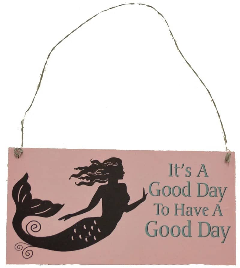 Mermaid Thoughts Wooden Sign - It's A Good Day to Have a Good Day 7”L